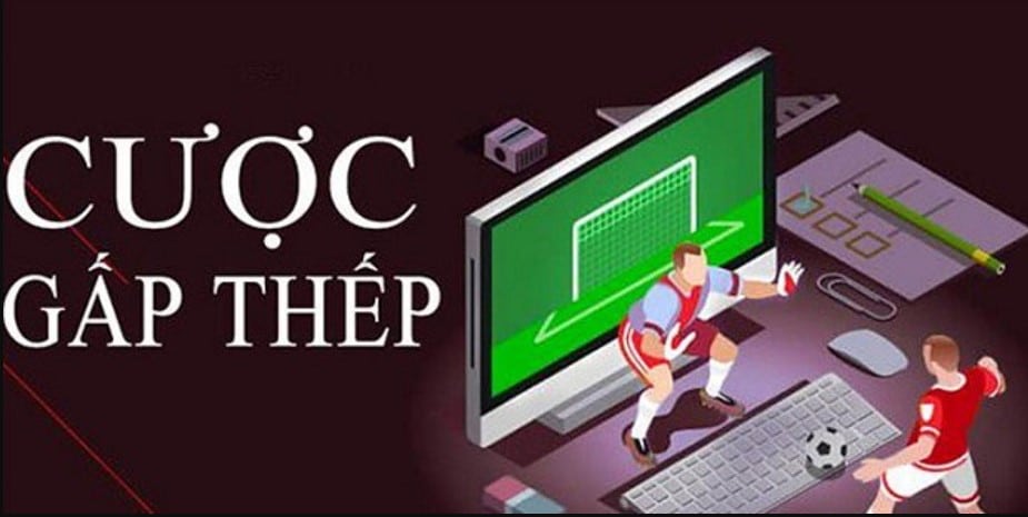 Cách cược gấp thếp bóng đá tại nhà cái ăn tiền ngay 1 Cách đánh gấp thếp bóng đá tại nhà cái ăn tiền ngay