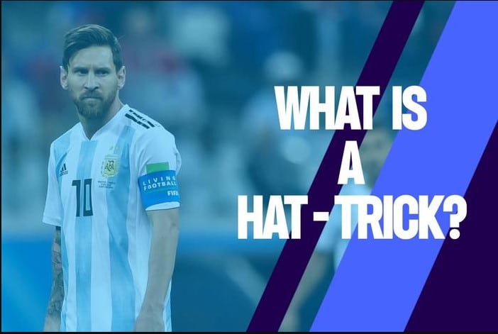 Hat-trick là gì trong bóng đá và khi nào xuất hiện? 1 Hat-trick là gì trong bóng đá và khi nào xuất hiện?