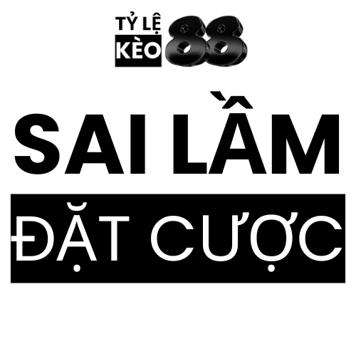 Những Sai Lầm Chí Mạng Thường Gặp Khi Đặt Cược 1 Những Sai Lầm Chí Mạng Thường Gặp Khi Đặt Cược