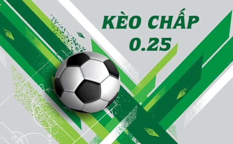 Kèo chấp 0.25 là gì? Cách đọc kèo nửa hòa dễ hiểu 1 Kèo chấp 0.25 là gì?