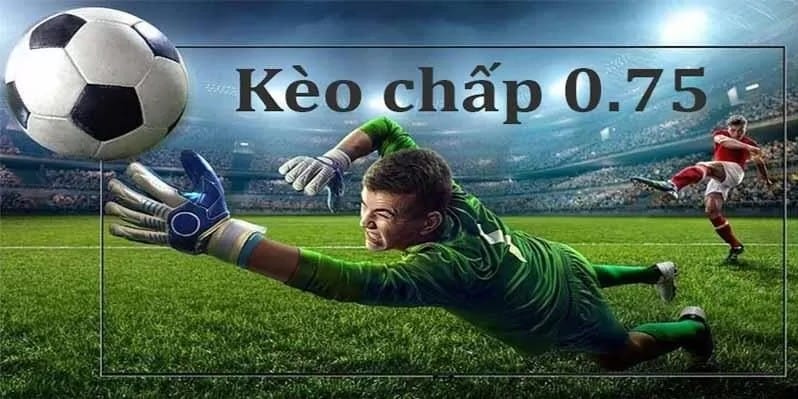 Kèo chấp 3/4 là sao? Lời giải cho kèo khó đoán nhất 2 So với các loại kèo khác, kèo chấp 3/4 có gì đặc biệt?